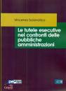 SCIANATICO VINCENZO, Le tutele esecutive nei confronti delle P.A.