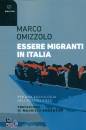 OMIZZOLO MARCO, Essere migranti in Italia
