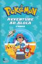 MONDADORI., Avventure ad Alola Il romanzo Pokmon