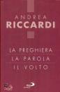 RICCARDI ANDREA, La preghiera, la parola, il volto