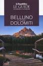 GUIDE REPUBBLICA, Belluno e le sue Dolomiti