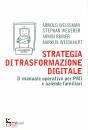RAINER - WEISSMAN -., Strategia di trasformazione digitale. Il manuale