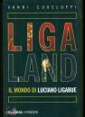 CODELUPPI VANNI, Ligaland Il mondo di Luciano Ligabue