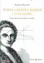 MAZZOTTI MASSIMO, Maria Gaetana Agnesi e il suo mondo