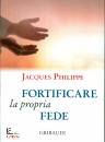 PHILIPPE JACQUES, Fortificare la propria fede 9 meditazioni