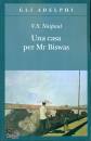 NAIPAUL W.S., Una casa per Mr Biswas