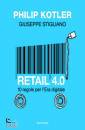 STIGLIANO - KOTLER, Retail 4.0 - 10 regole per l