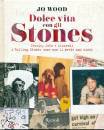 WOOD JO, Dolce vita con gli Stones  Storie, foto e ricordi