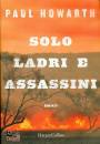 HOWART PAUL, Solo ladri e assassini