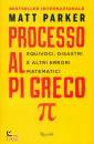 PARKER MATT, Processo al pi greco