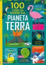 USBORNE, 100 cose da sapere sul pianeta terra