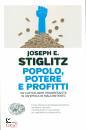 STIGLITZ JOSEPH E., Popolo, potere e profitti
