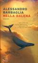 BARBAGLIA ALESSANDRO, Nella balena