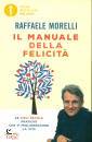 MORELLI RAFFAELE, Il manuale della felicita