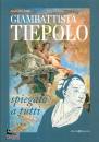 ARTALE ALESSANDRA, Giambattista Tiepolo spiegato a tutti