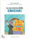 AGOSTINI - TONIN, Le sei storie delle emozioni