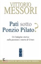 MESSORI VITTORIO, Pat sotto Ponzio Pilato?