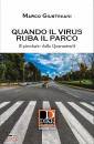 GIUSTINIANI MARCO, Quando il virus ruba il parco