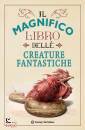 WELDON OWEN, Il magnifico libro delle creature fantastiche