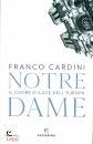 CARDINI FRANCO, Notre Dame. Il cuore di luce dell