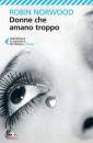 NORWOOD ROBIN, Donne che amano troppo    Due libri 9,90