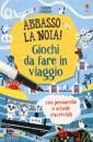 LUCY BOWMAN, Abbasso la noia! giochi da fare in viaggio