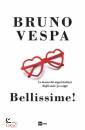 BRUNO VESPA, Bellissime!