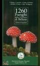 ASS. MIC. BRESADOLA, 1260 Funghi della Provincia di Belluno