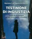 ARCIDIACONO E. & M., Testimone di ingiustizia.La mia vita da fantasma..