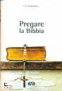 CARRETTO CARLO, Pregare la bibbia