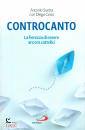 SUETTA ANTONIO, Controcanto.La fierezza di essere ancora cattolici