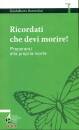 BORMOLINI G., Ricordati che devi morire! Prepararsi alla propri
