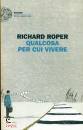 ROPER RICHARD, Qualcosa per cui vivere