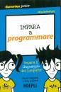 MINNICK - HOLLAND, Impara a programmare Impara il linguaggio del ...