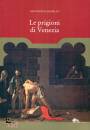 immagine di Le prigioni di Venezia Carcerati e carceri dal ...