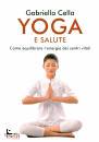 CELLA GABRIELLA, Yoga e salute Come equilibrare l