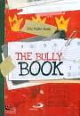 KAHN GALE ERIC, The bully book. il libro segreto dei bulli