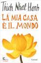 NHAT HANH THICH, La mia casa e