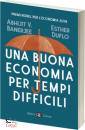 BANERJEE-DUFLO, Una buona economia per tempi difficili