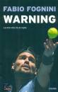 FOGNINI FABIO, Warning La mia vita tra le righe