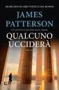 PATTERSON JAMES, Qualcuno uccider un nuovo caso per Alex Cross