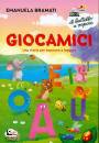 BRAMATI EMANUELA, Giocamici Una storia per imparare a leggere