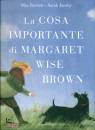 BARNETT - JACOBY, La cosa importante di Margaret Wise Brown