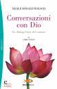 WALSCH NEALE DONALD, Conversazioni con Dio (3)