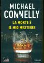 CONNELLY MICHAEL, La morte  il mio mestiere