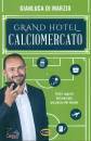 immagine di Grand hotel calciomercato Tutti i segreti del ...