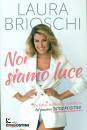 BRIOSCHI LAURA, Noi siamo luce