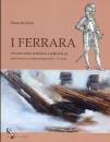 DE ZORZI OSCAR, I Ferrara. Una dinastia di spadai a Serravalle