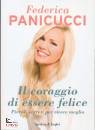 PANICUCCI FEDERICA, Il coraggio di essere felice Piccoli segreti ...