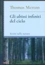 MERTON THOMAS, Gli abissi infiniti del cielo Scritti sulla natura